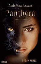 Couverture du livre « Panthera T.1 ; les yeux » de Aude Vidal-Lessard aux éditions Dreamland