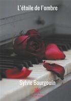 Couverture du livre « L'étoile de l'ombre » de Sylvie Bourguoin aux éditions Le Lys Bleu