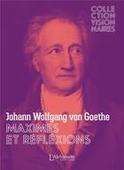 Couverture du livre « Maximes et réflexions » de Johann Wolfgang Von Goethe aux éditions L'alchimiste