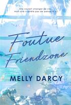Couverture du livre « Foutue Friendzone » de Melly Darcy aux éditions Shingfoo