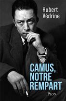Couverture du livre « Camus, notre rempart » de Hubert Vedrine aux éditions Bouquins