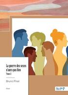 Couverture du livre « La guerre des sexes n'aura pas lieu Tome 2 » de Bruno Pinel aux éditions Nombre 7