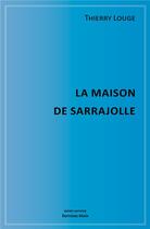 Couverture du livre « La maison de Sarrajolle » de Thierry Louge aux éditions Editions Maia