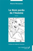 Couverture du livre « Le Nom perdu de l'Homme » de Pierre Personne aux éditions Les Impliques