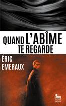Couverture du livre « Quand l'abîme te regarde » de Eric Emeraux aux éditions Recamier