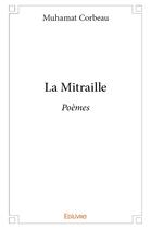 Couverture du livre « La Mitraille » de Muhamat Corbeau aux éditions Edilivre