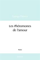 Couverture du livre « Les pheromones de l'amour » de Fabrice Eyango aux éditions Edilivre