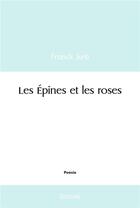 Couverture du livre « Les epines et les roses » de Jure Franck aux éditions Edilivre