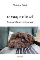 Couverture du livre « Le masque et le gel - journal d'un confinement » de Christian Soleil aux éditions Edilivre