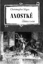 Couverture du livre « Anostké » de Christophe Segas et Frederic Coche aux éditions Chemin De Fer