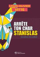 Couverture du livre « Arrête ton char Stanislas » de Louis-Olivier Vitte aux éditions Mon Limousin