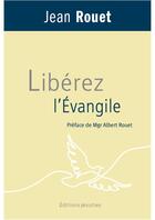 Couverture du livre « Libérez l'évangile » de Jean Rouet aux éditions Jesuites