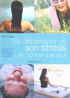 Couverture du livre « Se Debarrasser De Son Stress En 10 Minutes Par Jour » de Erica Brealey aux éditions Marabout