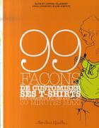 Couverture du livre « 99 façons de customiser ses tee-shirts » de  aux éditions Marabout
