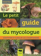 Couverture du livre « Le petit guide du mycologue ; identifier et cueillir les champignons » de Gerard Tassi aux éditions Delachaux & Niestle