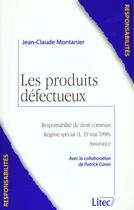 Couverture du livre « Les produits defectueux responsabilite de droit commun, regime special, l. 19 mai 1998, assurance » de Montanier/Canin aux éditions Lexisnexis