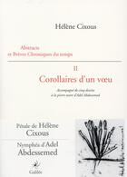 Couverture du livre « Abstracts et brèves chroniques du temps t.2 ; corollaires d'un voeu » de Hélène Cixous aux éditions Galilee