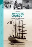 Couverture du livre « Jean-Baptiste Charcot : Pionnier des mers polaires » de Serge Kahn aux éditions Glenat