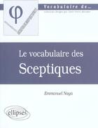 Couverture du livre « Vocabulaire des sceptiques (le) » de Emmanuel Naya aux éditions Ellipses