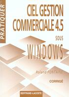 Couverture du livre « Corrige Pratiquer Ciel Gestion  4.5 » de Fontaine aux éditions Bertrand Lacoste