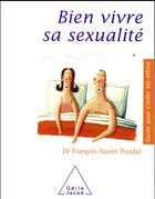 Couverture du livre « Bien vivre sa sexualité » de Francois-Xavier Poudat aux éditions Odile Jacob