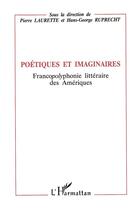 Couverture du livre « Poétiques et imaginaires ; francopolyphonie littéraire des Ameriques » de Pierre Laurette et Hans-George Ruprecht aux éditions L'harmattan