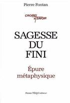 Couverture du livre « Sagesse du finii - epure metaphysique » de Pierre Fontan aux éditions Tequi