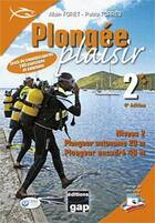 Couverture du livre « Plongée plaisir niveau 2 ; plongeur autonome 20 m ; plongeur encadré 40 m » de Alain Foret et Pablo Torres aux éditions Gap