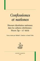 Couverture du livre « Confessiones et nationes ; discours identitaires nationaux dans les cultures chrétiennes : Moyen Âge - XXe siècle » de  aux éditions Honore Champion