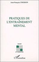 Couverture du livre « Pratiques de l'entraînement mental » de Jean-Francois Chosson aux éditions L'harmattan