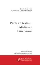 Couverture du livre « Peres en textes - medias et litterature » de Chaulet-Achour C. aux éditions Le Manuscrit