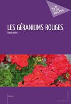Couverture du livre « Les géraniums rouges » de Claudio Ponte aux éditions Publibook