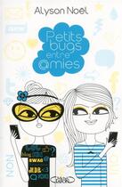 Couverture du livre « Petits bugs entre amies » de Alyson Noel aux éditions Michel Lafon