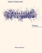 Couverture du livre « L'équilibre ou la guerre » de Julien Kobrowski aux éditions Benevent