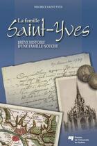 Couverture du livre « La famille Saint-Yves ; brève histoire d'une famille-souche » de Maurice Saint-Yves aux éditions Pu De Quebec