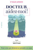 Couverture du livre « Docteur aidez-moi ! pour ceux qui désirent se prendre en main » de Gilles R. Lapointe aux éditions Quebecor