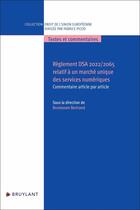 Couverture du livre « Règlement DSA 2022/2065 relatif à un marché unique des services numériques » de Bertrand Brunessen aux éditions Bruylant