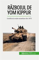 Couverture du livre « R?zboiul de Yom Kippur : Conflictul arabo-israelian din 1973 » de Audrey Schul aux éditions 50minutes.com