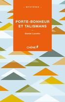 Couverture du livre « Porte-bonheur et talismans » de Daniel Lacotte aux éditions Chene