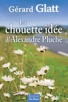 Couverture du livre « La chouette idée d'Alexandre Pluche » de Gerard Glatt aux éditions De Boree