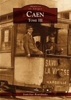 Couverture du livre « Caen t.3 » de Jean-Luc Kourilenko aux éditions Editions Sutton