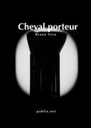 Couverture du livre « Cheval porteur » de Bruno Fern aux éditions Publie.net