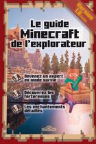 Couverture du livre « Le guide Minecraft de l'explorateur » de Stephane Pilet aux éditions Les Livres Du Dragon D'or