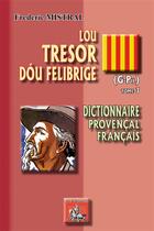 Couverture du livre « Lou tresor dóu felibrige Tome 3 ; G-Pil » de Frederic Mistral aux éditions Editions Des Regionalismes