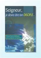 Couverture du livre « Seigneur, je désire être ton disciple » de Hermann Christen aux éditions La Maison De La Bible