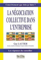 Couverture du livre « La negociation collective dans l'entreprise » de Guy Lautier aux éditions Maxima