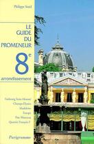 Couverture du livre « Le guide du promeneur 8eme arrondissement » de Sorel Philippe aux éditions Parigramme