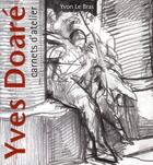 Couverture du livre « Yves Doare ; carnets d'ateliers » de Yvon Le Bras aux éditions Coop Breizh