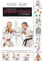 Couverture du livre « L'utilisation des points vitaux en combat : guide pratique » de Stephane Fauchard et William Manalti aux éditions Budo