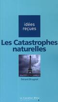 Couverture du livre « Les catastrophes naturelles » de Brugnot G. aux éditions Le Cavalier Bleu